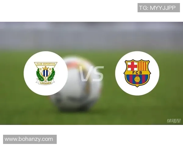 巴萨与莱加内斯精彩对决集锦回顾球迷不容错过的瞬间